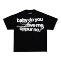 "BABY DO YOU LOVE ME OPPUR NO?"
