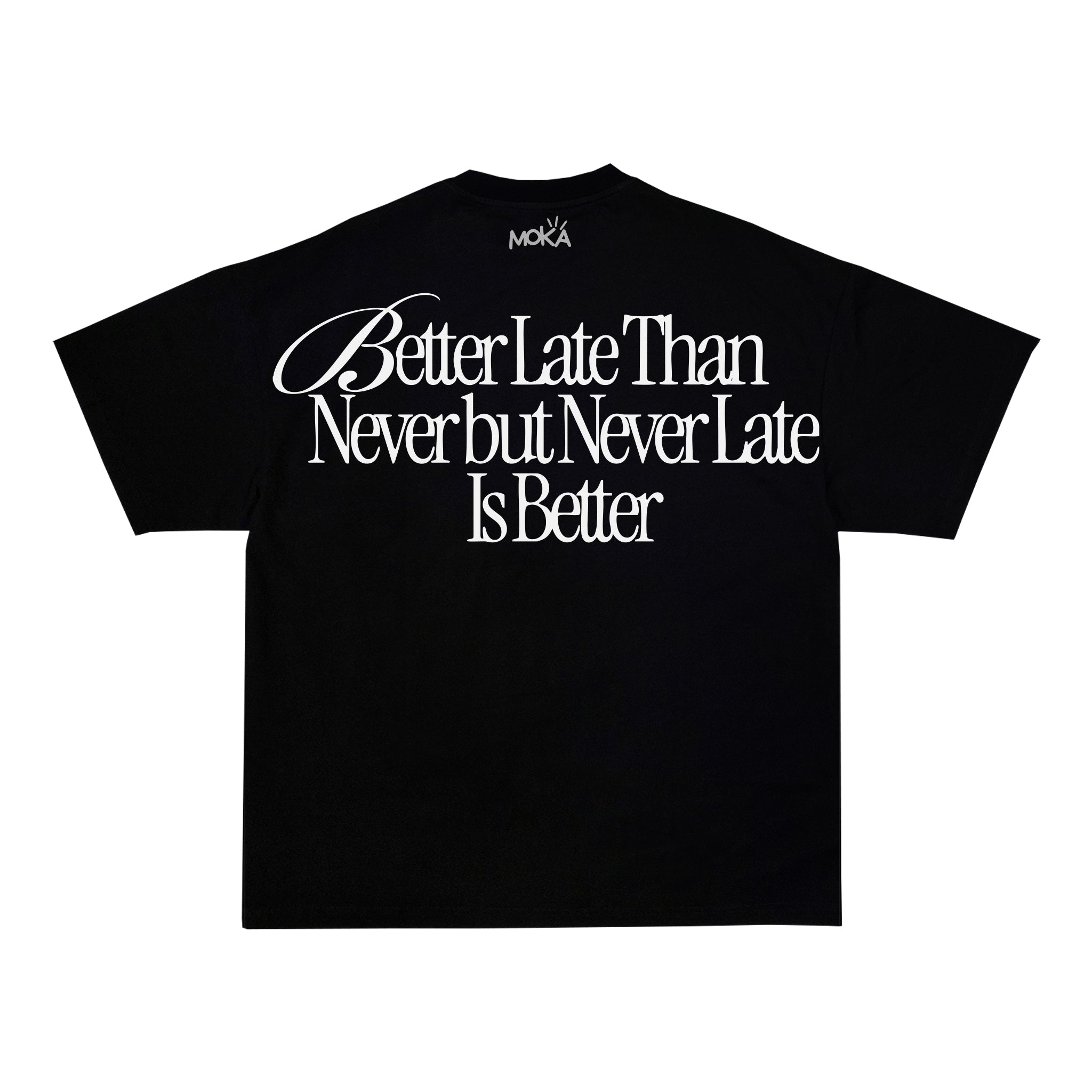 "BETTER LATE THAN NEVER"