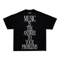 "MUSIC IS THE ANSWER TO YOUR PROBLEMS"