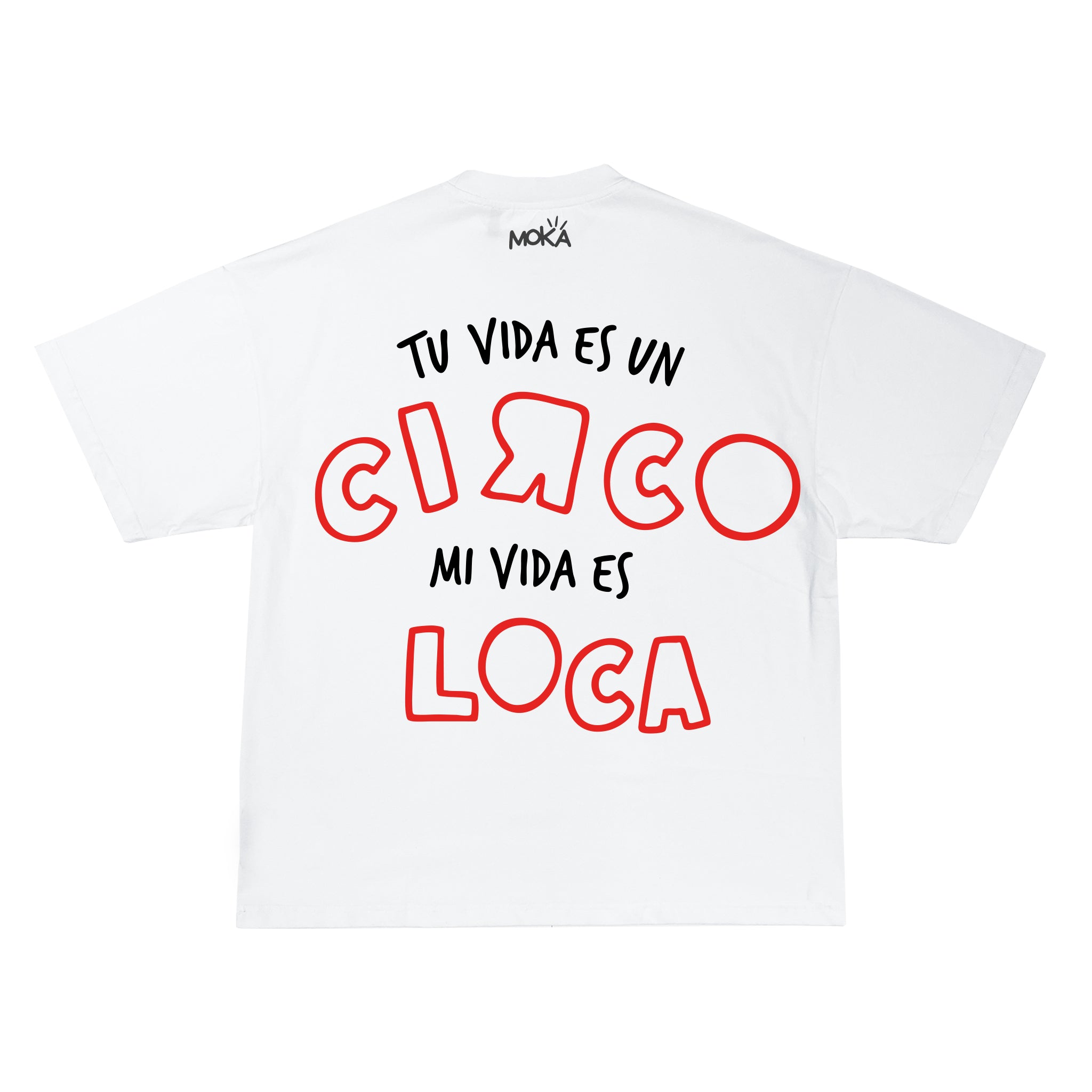 "TU VIDA ES UN CIRCO MI VIDA ES LOCA"