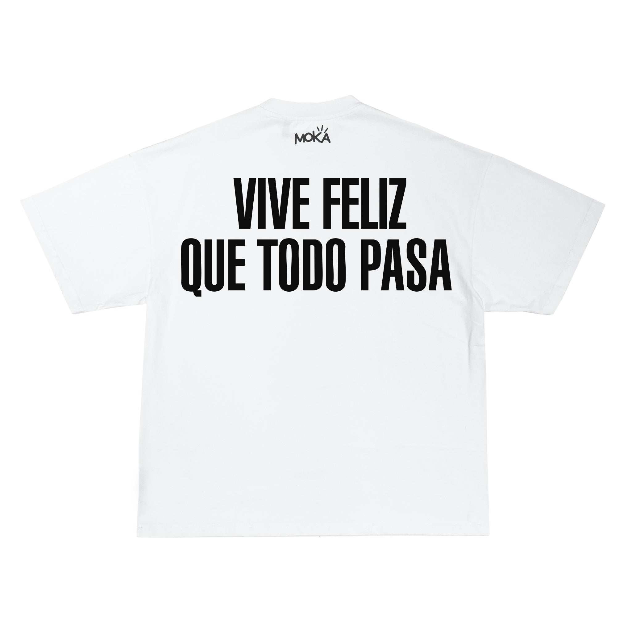 "VIVE FELIZ QUE TODO PASA"