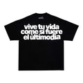 "VIVE TU VIDA COME SI FUERE EL ULTIMO DIA"